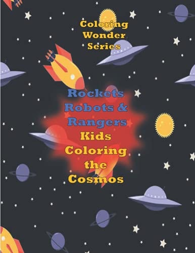 Rockets, Robots & Rangers Kids Color the Cosmos