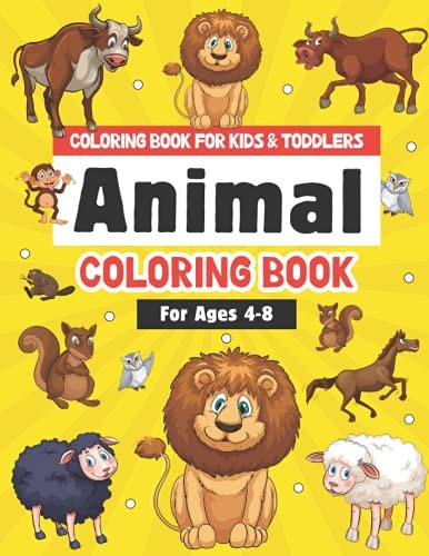 Animal Coloring Book For Kids Ages 4-8 Coloring Book for Kids and Toddlers for Practicing Color with Animals Coloring Pages
