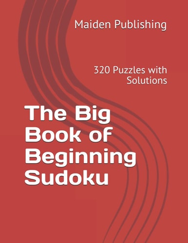 The Big Book of Beginning Sudoku 320 Puzzles with Solutions