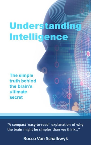 Understanding Intelligence The Simple Truth Behind the Brain's Ultimate Secret