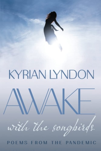 Awake with the Songbirds Poems from the Pandemic