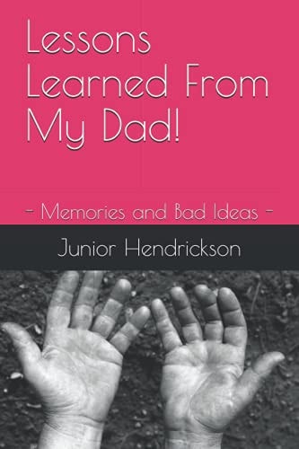 Lessons Learned From My Dad! - Memories and Bad Ideas -