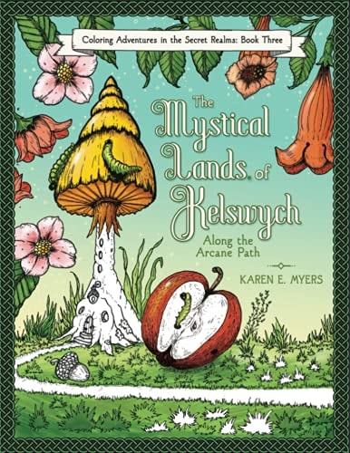 The Mystical Lands of Kelswych, Coloring Adventures in the Secret Realms, Book Three Along the Arcane Path