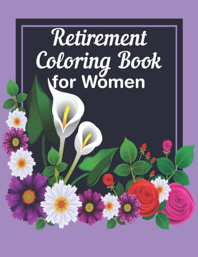 Retirement Coloring Book For Women A Funny Gag Gift with Humorous Retirement Quotes to Color for Retired Women