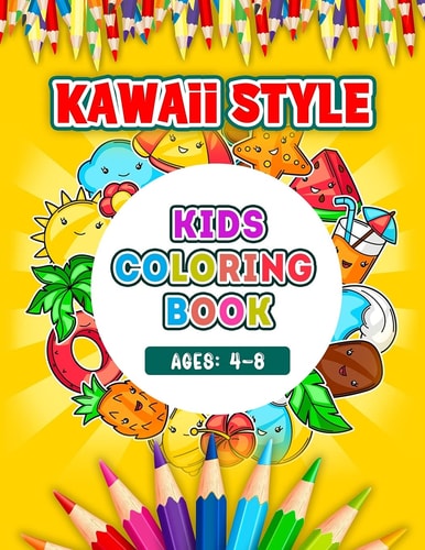 Kawaii Style Kids Coloring Book Ages 4-8 Kawaii Style Hand Drawing Illustrations For Kids Coloring With Ice Cream, Donut, Strawberry, Cake, Chocolate, Pineapple And Many More - 52 Cute Coloring Pages