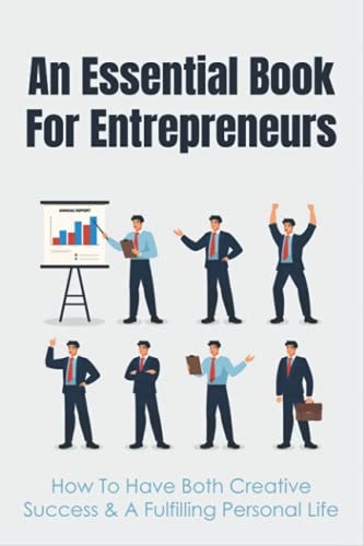 An Essential Book For Entrepreneurs How To Have Both Creative Success & A Fulfilling Personal Life: Why Transparency Is The Golden Ticket To Building A Powerful Life