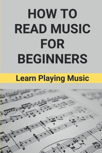 How To Read Music For Beginners Learn Playing Music: How To Read Music Beginners