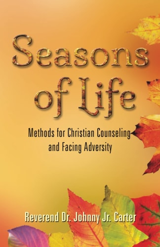 Seasons of Life Methods for Christian Counseling and Facing Adversity