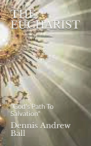 The Eucharist "God's Path To Salvation"