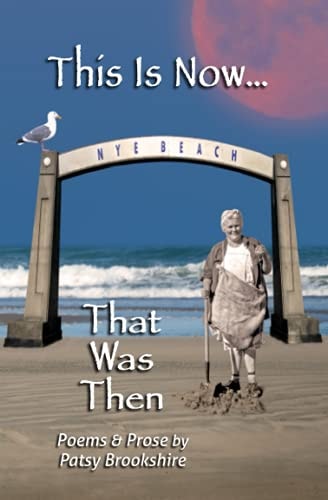 This is Now... That was Then Poems & Prose
