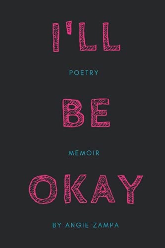 I'll Be Okay A Poetry Memoir