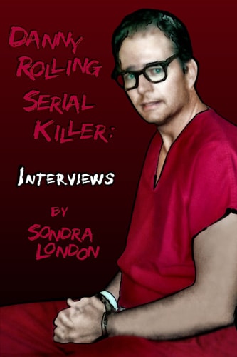 Danny Rolling Serial Killer Interviews