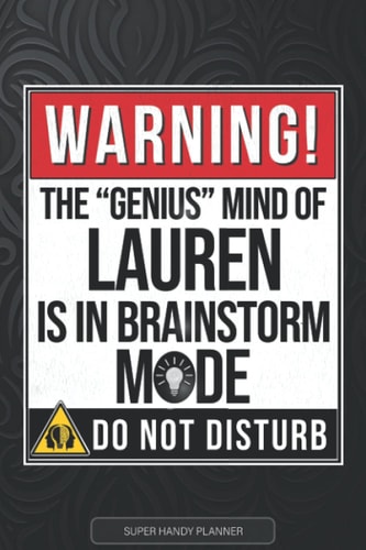 Lauren Warning The Genius Mind Of Lauren Is In Brainstorm Mode - Lauren Name Custom Gift Planner Calendar Notebook Journal