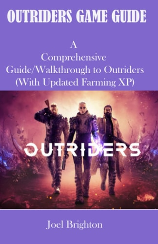 Outriders Game Guide A Comprehensive Guide/Walkthrough to Outriders (with Updated Farming Xp)