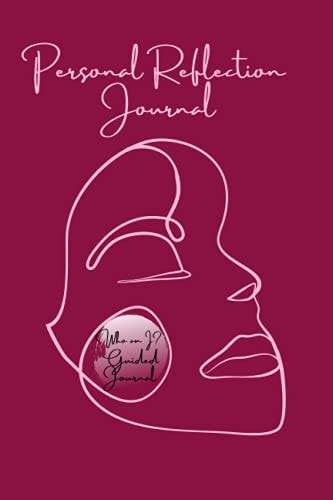Personal (Guided) Reflection Journal Get to Know who You Really are