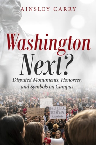 Washington Next? Disputed Monuments, Honorees, and Symbols on Campus