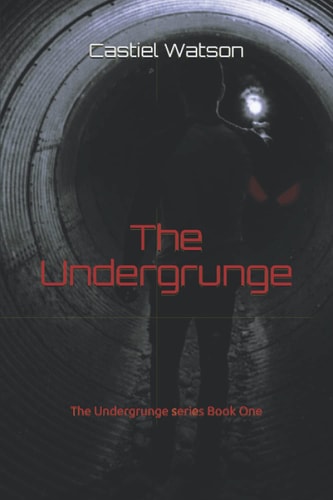 The Undergrunge The Undergrunge Series: Book One