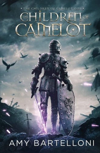 The Children of Camelot An Epic Fantasy Saga
