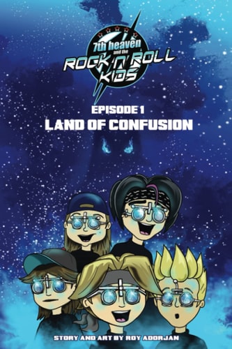 7th Heaven and the Rock'n'Roll Kids - Land Of Confusion Episode 1
