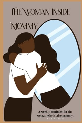 The Woman Inside Mommy Finding Your Identity as a Woman Despite Being a Mother