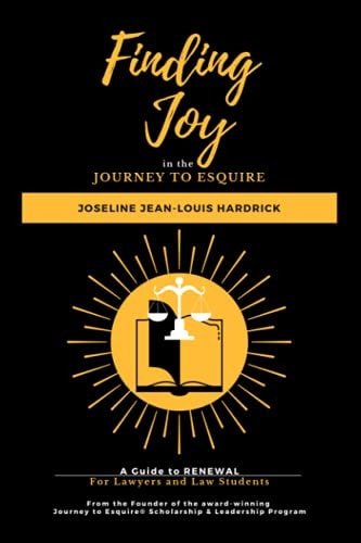 Finding Joy in the Journey to Esquire A Guide to RENEWAL for Law Students and Lawyers