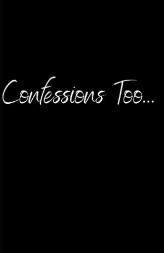 Confessions Too...