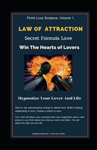 Pichit Love Scripture, Volume 1, Law of Attraction Secret Formula Love: Win The Hearts of Lovers: Hypnotize Your Lover And Life: How to Use Subconscious Energy to Attract Love