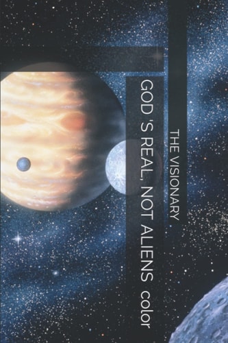 God Is Real, Not Aliens