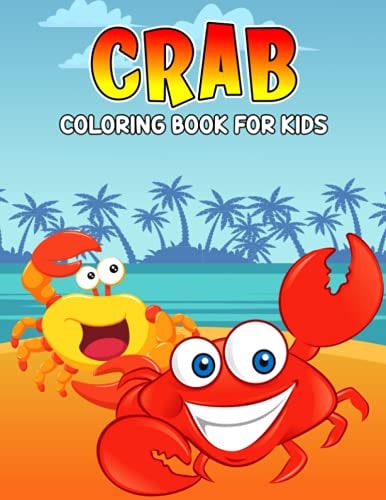 Crab Coloring Book for Kids Fun and Relaxing Coloring Activity Book for Boys, Girls, Toddler, Preschooler & Kids Ages 4-8