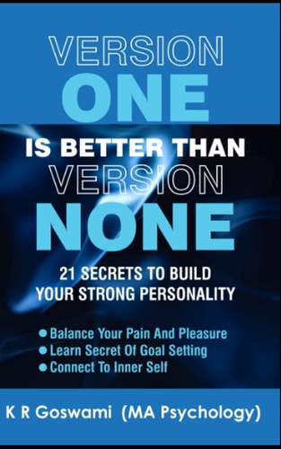 Version One Is Better Than Version None 21 Secrets To Build Your Strong Personality