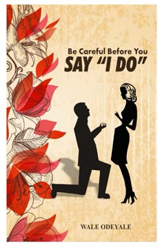Be Careful Before You Say "I Do" How to Choose the Right Life Partner