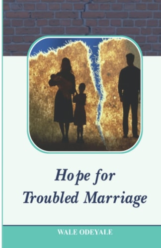 Hope for Troubled Marriage How to Turn Marital Tests Or Trials Into Testimonies