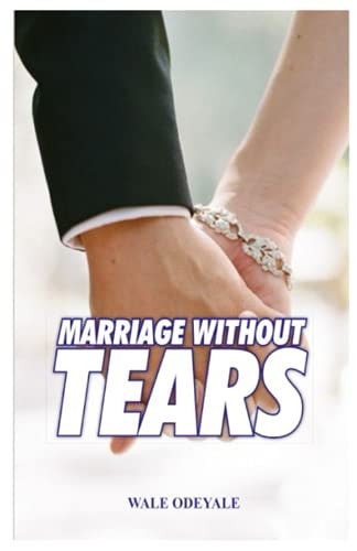 Marriage Without Tears How to Enjoy Marriage Without Sorrow