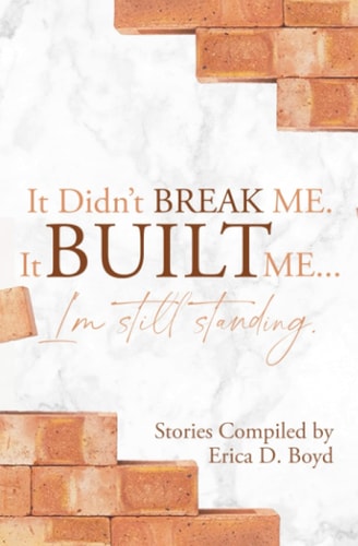 It Didn't Break Me. It Built Me. I'm Still Standing