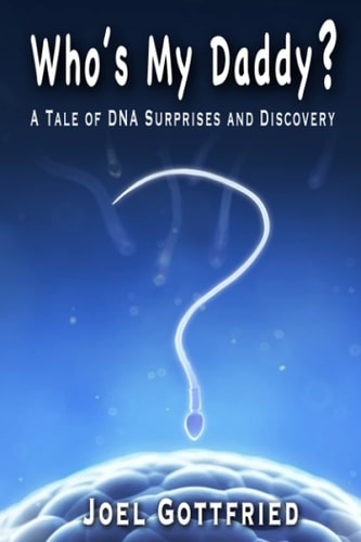 Who's My Daddy? A Tale of DNA Surprises and Discovery