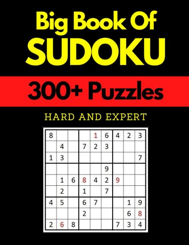 Big Book of Sudoku - Hard and Expert Sudoku Activity Book with Over 300 Puzzles for Adults, Sudoku Puzzles for Adults Large Print, Hard To Super Hard Sudoku Puzzles with Solutions, Sudoku 300+ Puzzles Hard to Expert