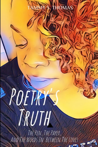 Poetry's Truth The Pen, The Paper, And The Words In Between The Lines