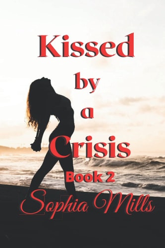 Kissed by a Crisis Kissed Series Book 2 of 6