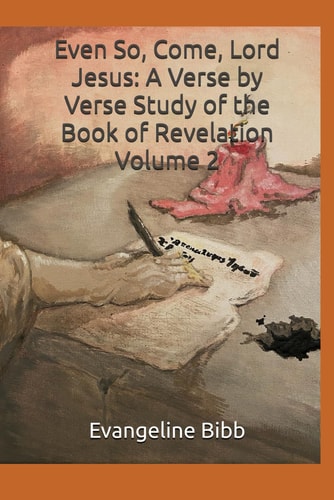 Even So, Come, Lord Jesus A Verse by Verse Study of the Book of Revelation Volume 2: The Heavenly Throne Room and The First Half of the Tribulation Period