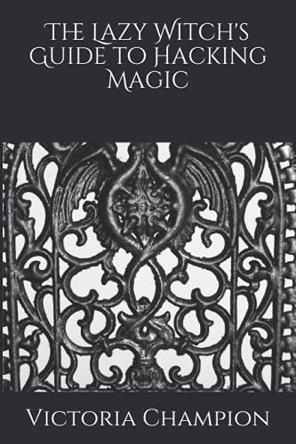 The Lazy Witch's Guide to Hacking Magic