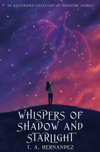 Whispers of Shadow and Starlight An Illustrated Collection of Miniature Stories