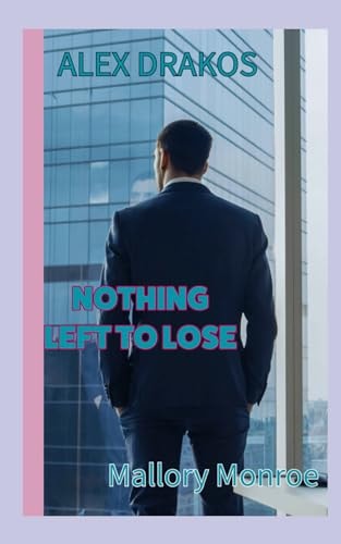 Alex Drakos Nothing Left to Lose