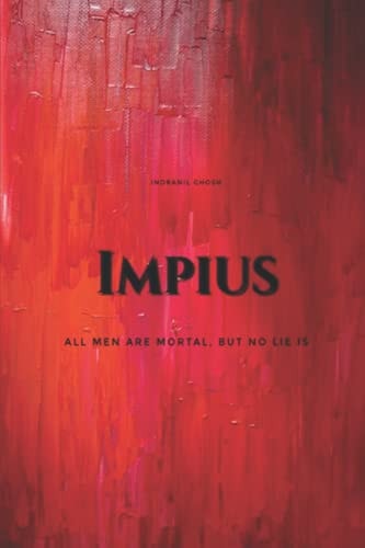 Impius All Men are Mortal, But No Lie Is