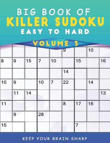 Big Book Of Killer Sudoku Easy To Hard Volume 3 - 1000+ Mind Games Deduction Puzzles With Solutions Awesome Deductive Reasoning Activity Book For Seniors Adults Teens Tweens Or Clever Kids