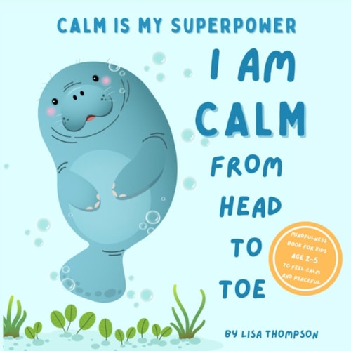 I Am Calm from Head to Toe Calm Is My Superpower Mindfulness Book for Kids Age 2-5 to Feel Calm and Peaceful