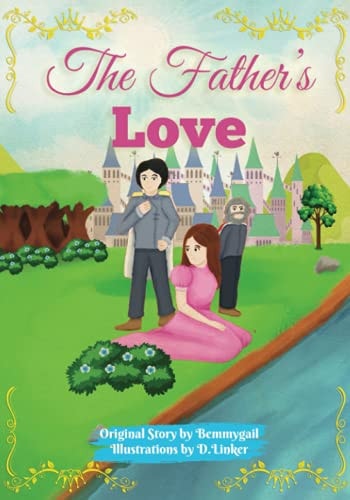 The Father's Love Christian Children's Picture Book about the Love of Jesus