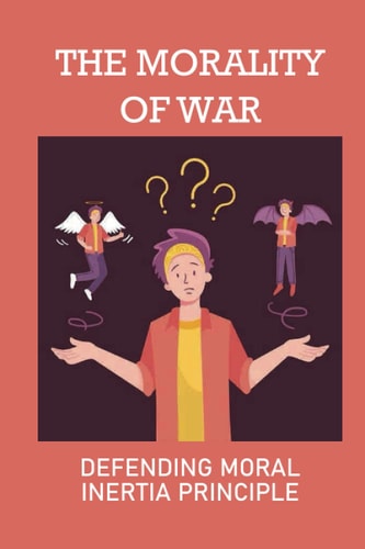 The Morality Of War Defending Moral Inertia Principle: Legal Ethics