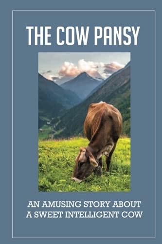 The Cow Pansy An Amusing Story About A Sweet Intelligent Cow: Vegetarian Propaganda