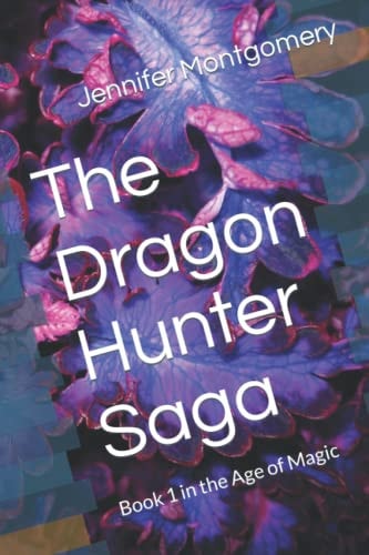 The Dragon Hunter Saga Book 1 in the Age of Magic