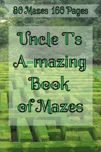 Uncle T's A-Mazing Book of Mazes! Puzzle Maze Collection
